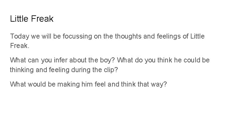 Little Freak Today we will be focussing on the thoughts and feelings of Little