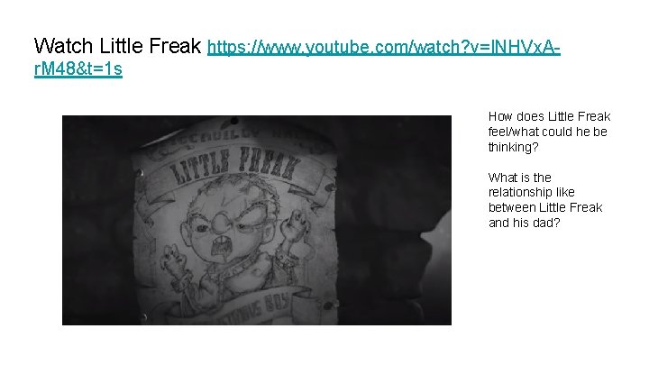 Watch Little Freak https: //www. youtube. com/watch? v=INHVx. Ar. M 48&t=1 s How does