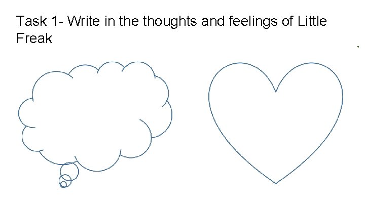 Task 1 - Write in the thoughts and feelings of Little Freak 