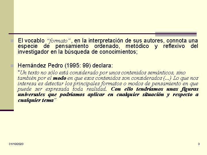 n El vocablo “formato”, en la interpretación de sus autores, connota una especie de