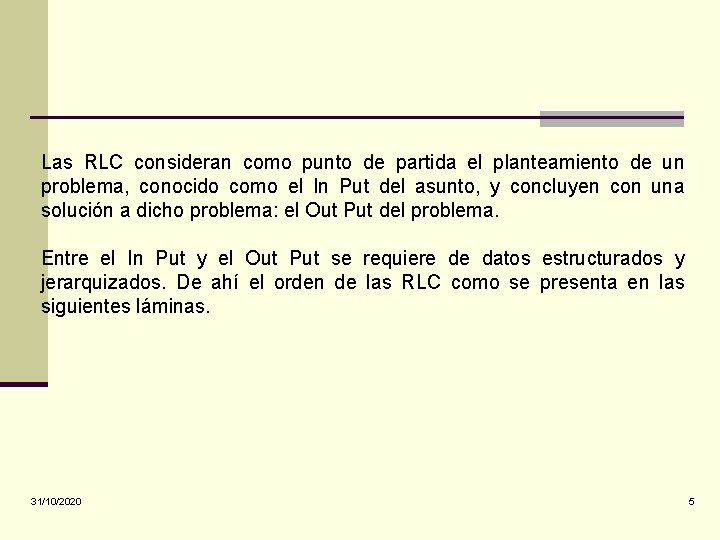 Las RLC consideran como punto de partida el planteamiento de un problema, conocido como