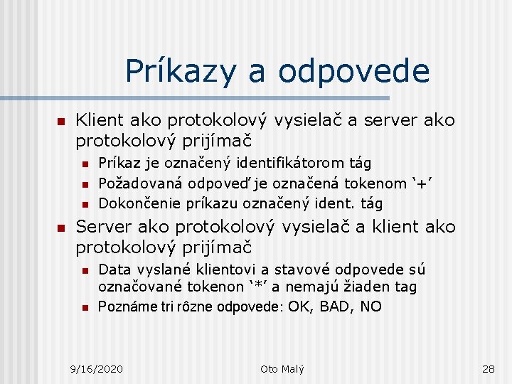 Príkazy a odpovede n Klient ako protokolový vysielač a server ako protokolový prijímač n