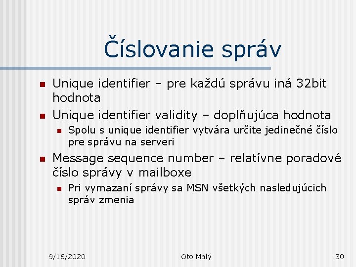 Číslovanie správ n n Unique identifier – pre každú správu iná 32 bit hodnota
