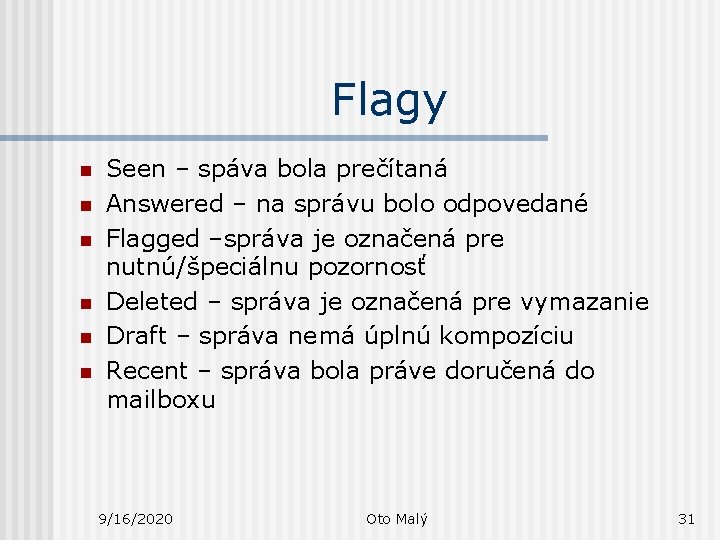 Flagy n n n Seen – spáva bola prečítaná Answered – na správu bolo
