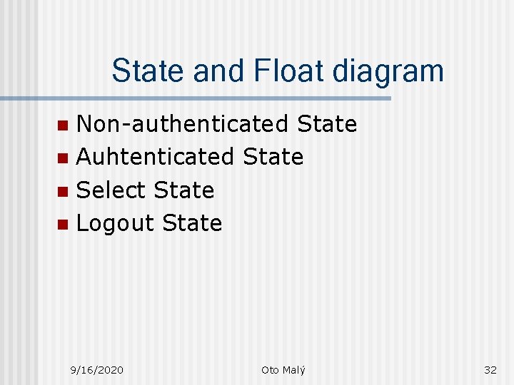 State and Float diagram Non-authenticated State n Auhtenticated State n Select State n Logout