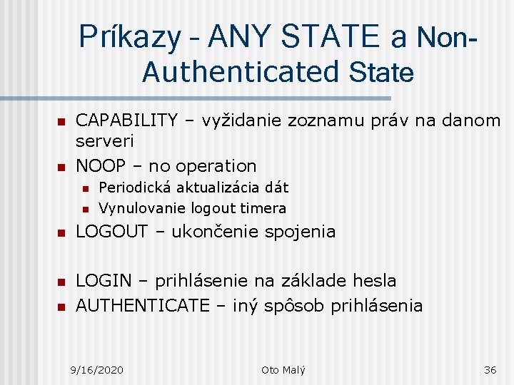 Príkazy – ANY STATE a Non. Authenticated State n n CAPABILITY – vyžidanie zoznamu