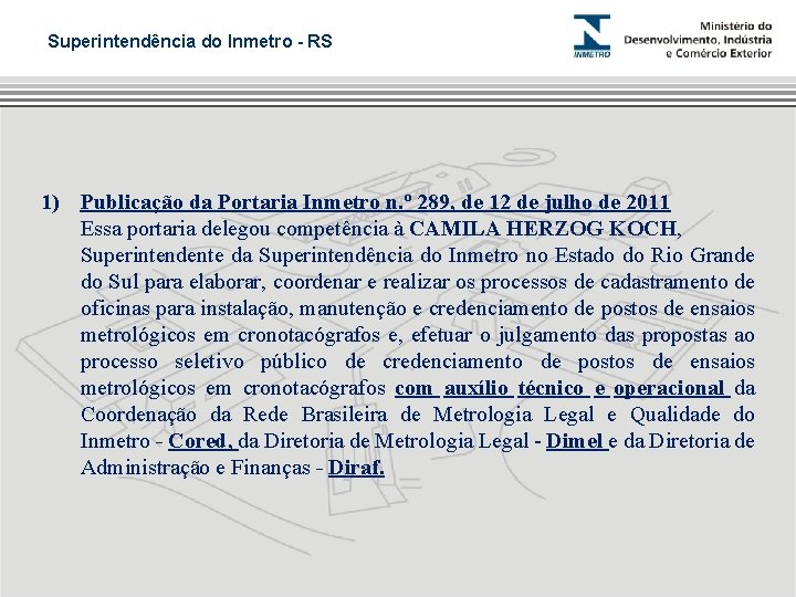 Superintendência do Inmetro - RS 1) Publicação da Portaria Inmetro n. º 289, de