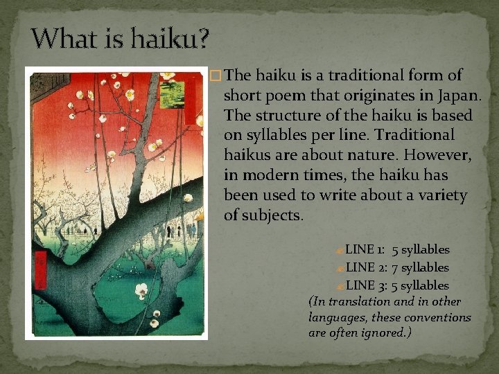 What is haiku? � The haiku is a traditional form of short poem that