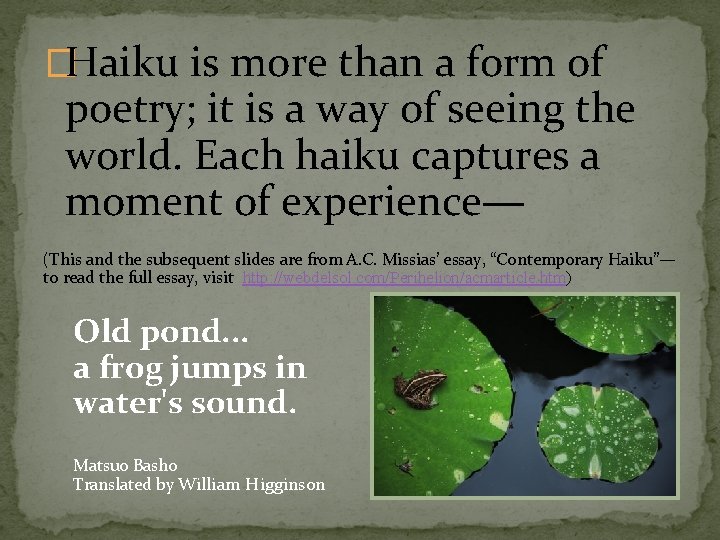 �Haiku is more than a form of poetry; it is a way of seeing
