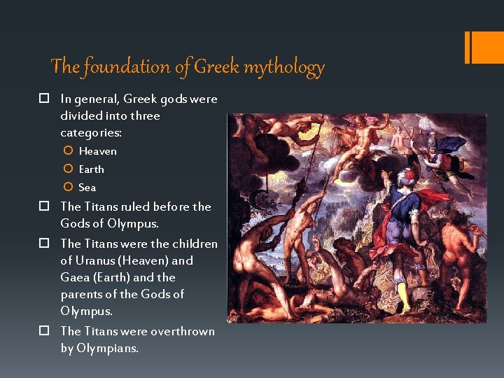 The foundation of Greek mythology In general, Greek gods were divided into three categories: The foundation of Greek mythology In general, Greek gods were divided into three categories: