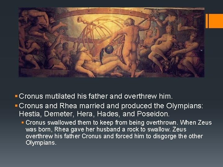 § Cronus mutilated his father and overthrew him. § Cronus and Rhea married and § Cronus mutilated his father and overthrew him. § Cronus and Rhea married and