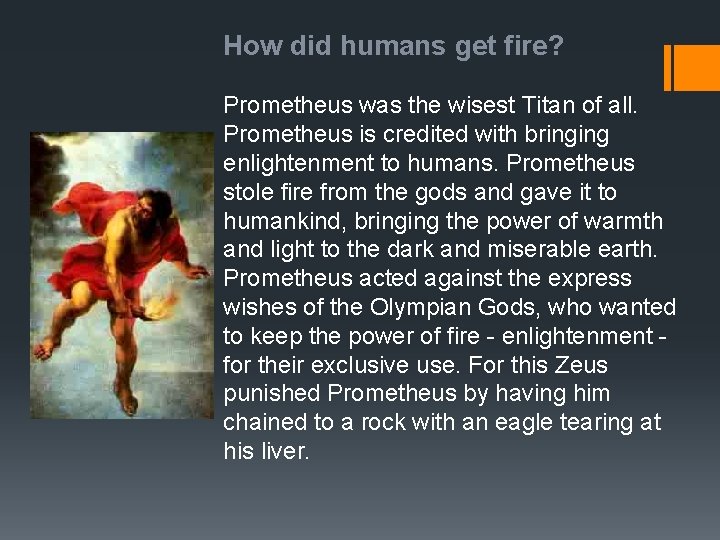 How did humans get fire? Prometheus was the wisest Titan of all. Prometheus is How did humans get fire? Prometheus was the wisest Titan of all. Prometheus is
