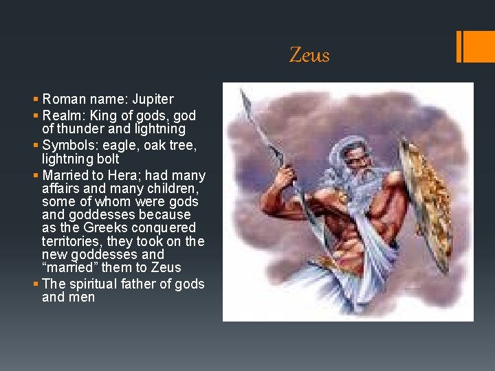 Zeus § Roman name: Jupiter § Realm: King of gods, god of thunder and Zeus § Roman name: Jupiter § Realm: King of gods, god of thunder and