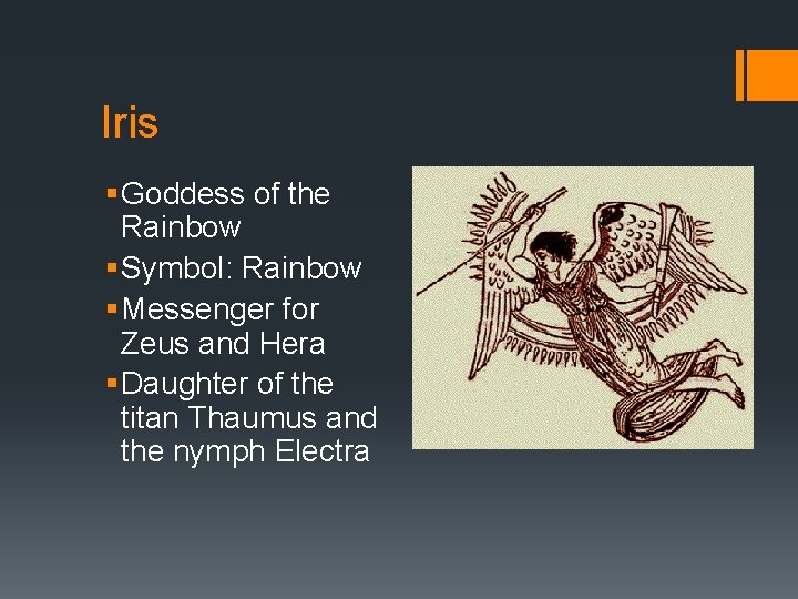 Iris § Goddess of the Rainbow § Symbol: Rainbow § Messenger for Zeus and Iris § Goddess of the Rainbow § Symbol: Rainbow § Messenger for Zeus and