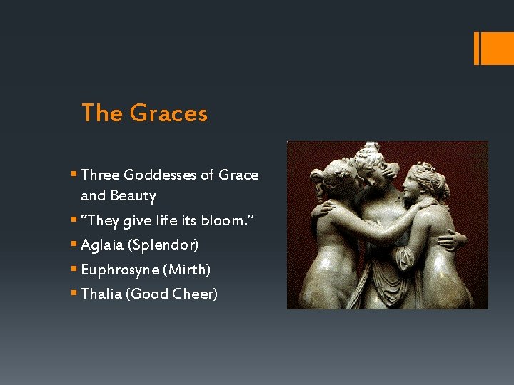 The Graces § Three Goddesses of Grace and Beauty § “They give life its The Graces § Three Goddesses of Grace and Beauty § “They give life its