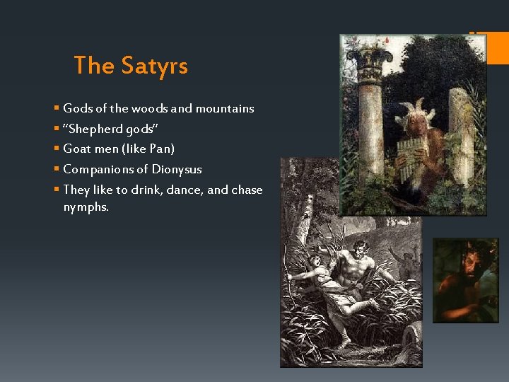 The Satyrs § Gods of the woods and mountains § “Shepherd gods” § Goat The Satyrs § Gods of the woods and mountains § “Shepherd gods” § Goat