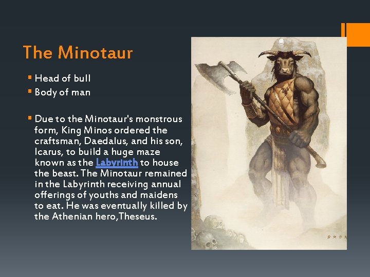 The Minotaur § Head of bull § Body of man § Due to the The Minotaur § Head of bull § Body of man § Due to the