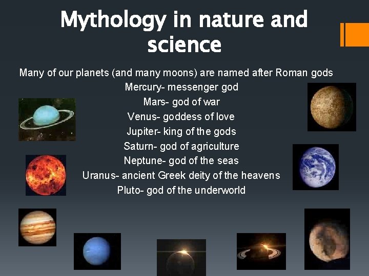 Mythology in nature and science Many of our planets (and many moons) are named Mythology in nature and science Many of our planets (and many moons) are named