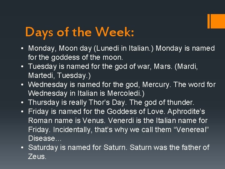 Days of the Week: • Monday, Moon day (Lunedi in Italian. ) Monday is Days of the Week: • Monday, Moon day (Lunedi in Italian. ) Monday is