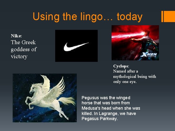 Using the lingo… today Nike: The Greek goddess of victory Cyclops: Named after a Using the lingo… today Nike: The Greek goddess of victory Cyclops: Named after a