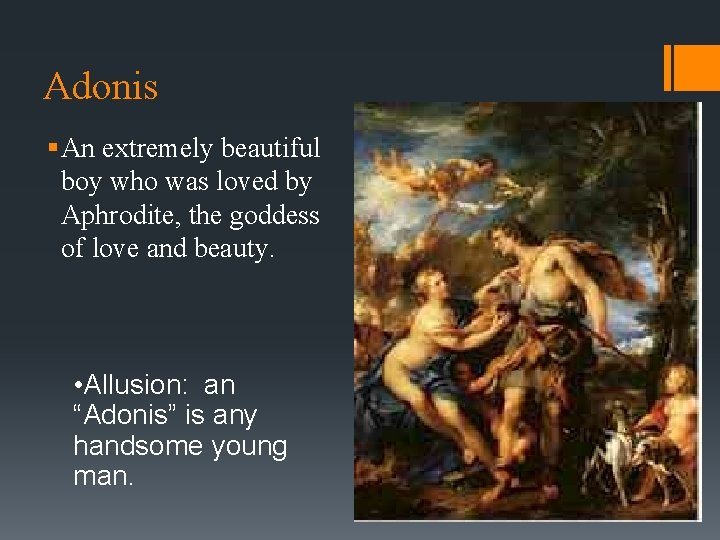 Adonis § An extremely beautiful boy who was loved by Aphrodite, the goddess of Adonis § An extremely beautiful boy who was loved by Aphrodite, the goddess of