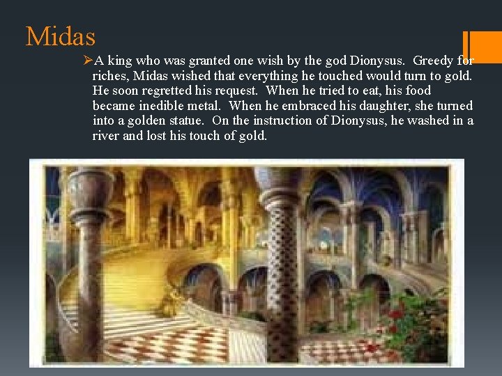 Midas ØA king who was granted one wish by the god Dionysus. Greedy for Midas ØA king who was granted one wish by the god Dionysus. Greedy for
