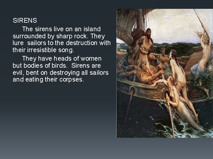 SIRENS The sirens live on an island surrounded by sharp rock. They lure sailors SIRENS The sirens live on an island surrounded by sharp rock. They lure sailors