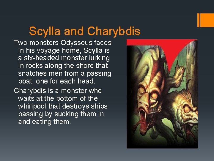 Scylla and Charybdis Two monsters Odysseus faces in his voyage home, Scylla is a Scylla and Charybdis Two monsters Odysseus faces in his voyage home, Scylla is a