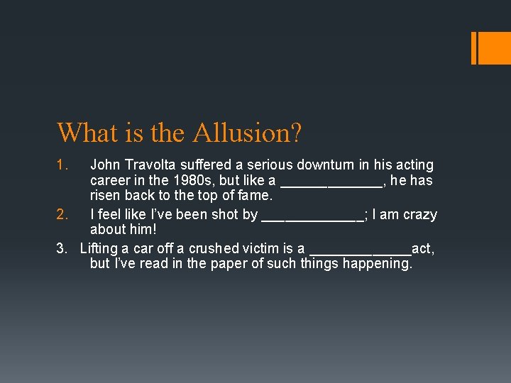 What is the Allusion? 1. John Travolta suffered a serious downturn in his acting What is the Allusion? 1. John Travolta suffered a serious downturn in his acting