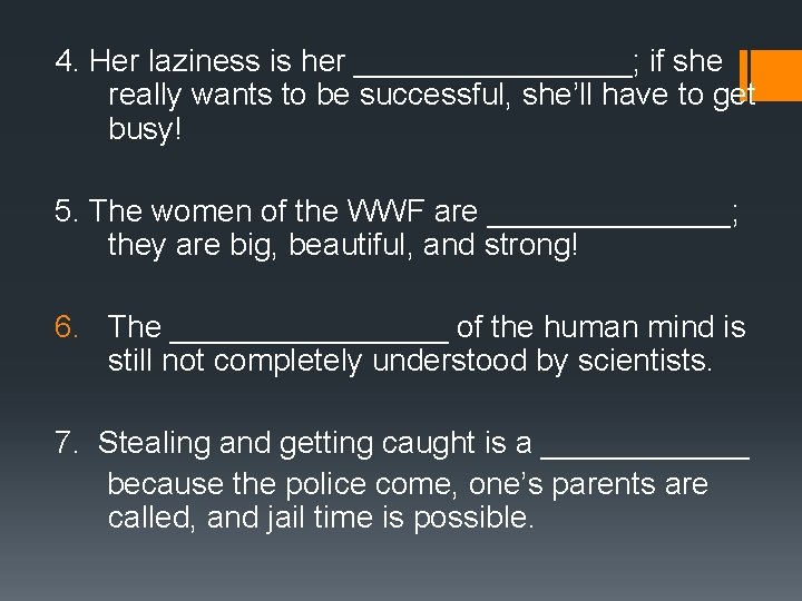 4. Her laziness is her ________; if she really wants to be successful, she’ll 4. Her laziness is her ________; if she really wants to be successful, she’ll