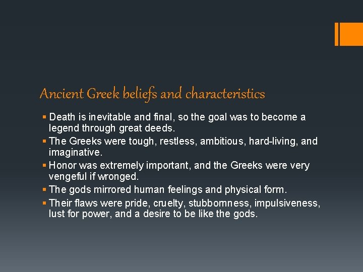 Ancient Greek beliefs and characteristics § Death is inevitable and final, so the goal Ancient Greek beliefs and characteristics § Death is inevitable and final, so the goal