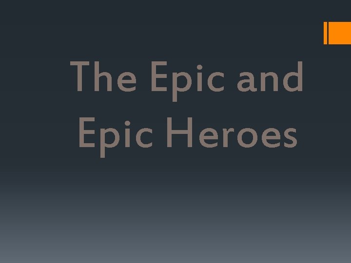 The Epic and Epic Heroes The Epic and Epic Heroes