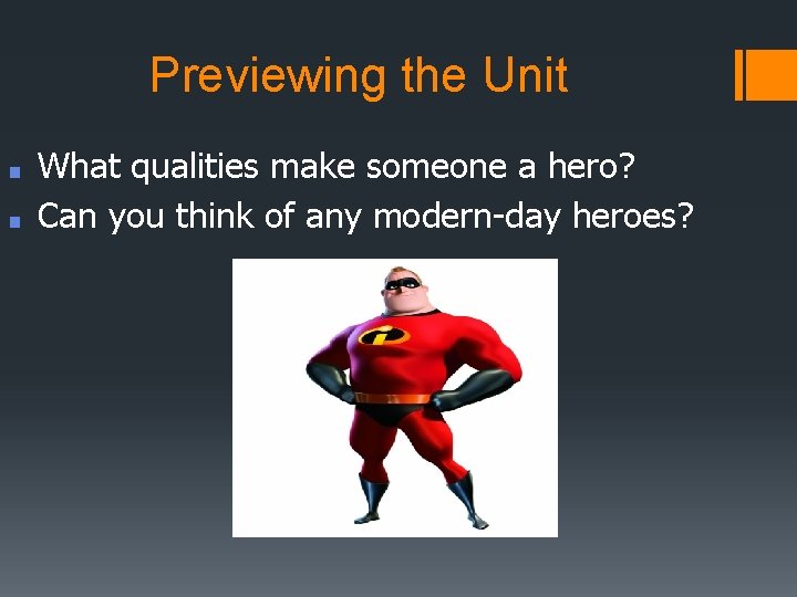 Previewing the Unit ■ ■ What qualities make someone a hero? Can you think Previewing the Unit ■ ■ What qualities make someone a hero? Can you think
