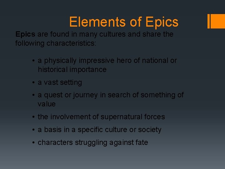 Elements of Epics are found in many cultures and share the following characteristics: • Elements of Epics are found in many cultures and share the following characteristics: •
