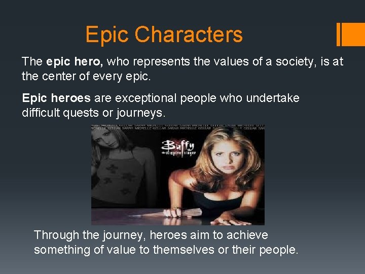 Epic Characters The epic hero, who represents the values of a society, is at Epic Characters The epic hero, who represents the values of a society, is at