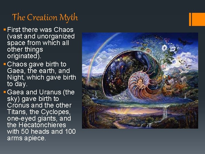 The Creation Myth § First there was Chaos (vast and unorganized space from which The Creation Myth § First there was Chaos (vast and unorganized space from which