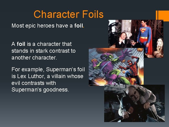Character Foils Most epic heroes have a foil. A foil is a character that Character Foils Most epic heroes have a foil. A foil is a character that