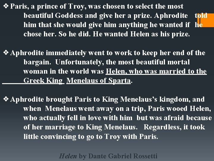❖Paris, a prince of Troy, was chosen to select the most beautiful Goddess and ❖Paris, a prince of Troy, was chosen to select the most beautiful Goddess and