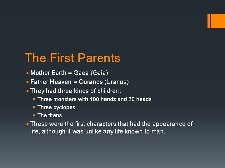 The First Parents § Mother Earth = Gaea (Gaia) § Father Heaven = Ouranos The First Parents § Mother Earth = Gaea (Gaia) § Father Heaven = Ouranos