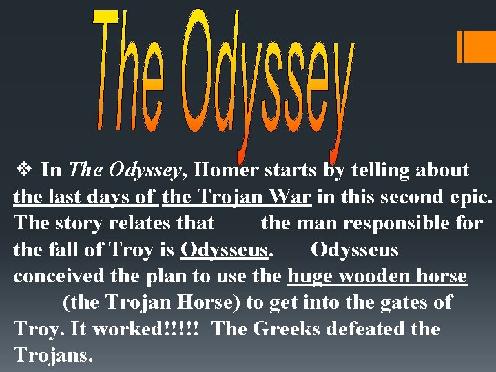 ❖ In The Odyssey, Homer starts by telling about the last days of the ❖ In The Odyssey, Homer starts by telling about the last days of the