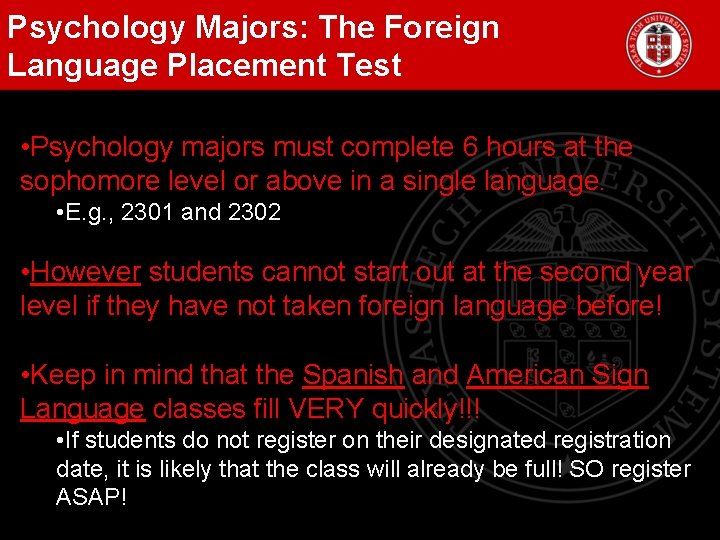 Psychology Majors: The Foreign Language Placement Test • Psychology majors must complete 6 hours