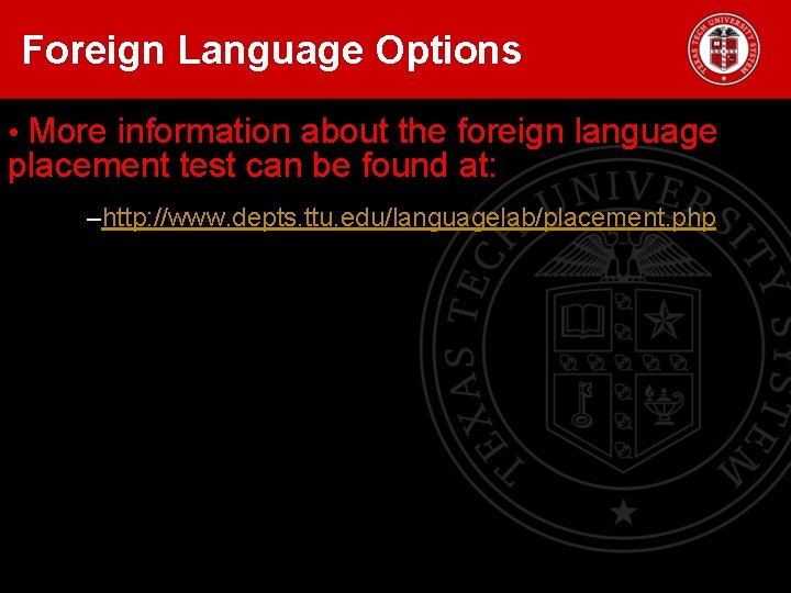Foreign Language Options • More information about the foreign language placement test can be