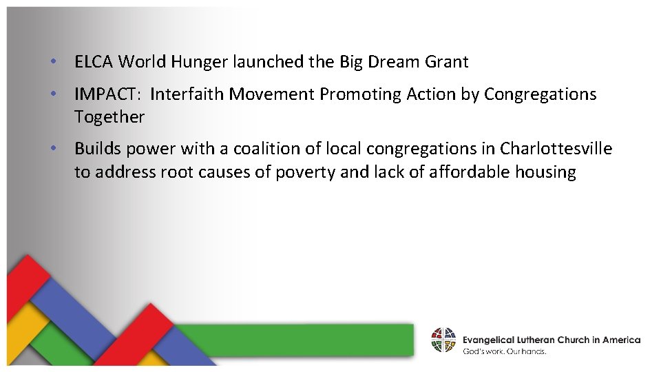  • ELCA World Hunger launched the Big Dream Grant • IMPACT: Interfaith Movement