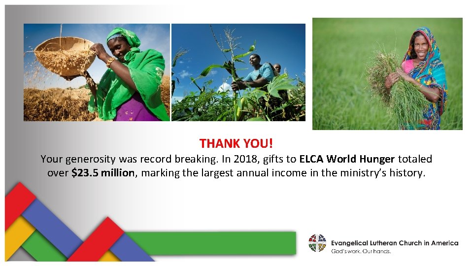 THANK YOU! Your generosity was record breaking. In 2018, gifts to ELCA World Hunger