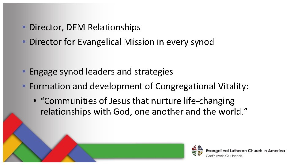  • Director, DEM Relationships • Director for Evangelical Mission in every synod •