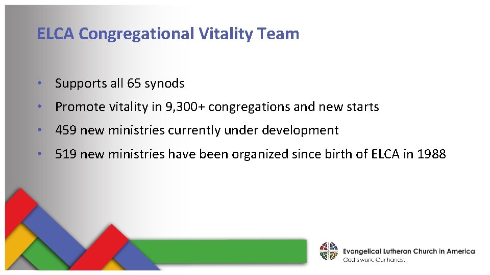 ELCA Congregational Vitality Team • Supports all 65 synods • Promote vitality in 9,