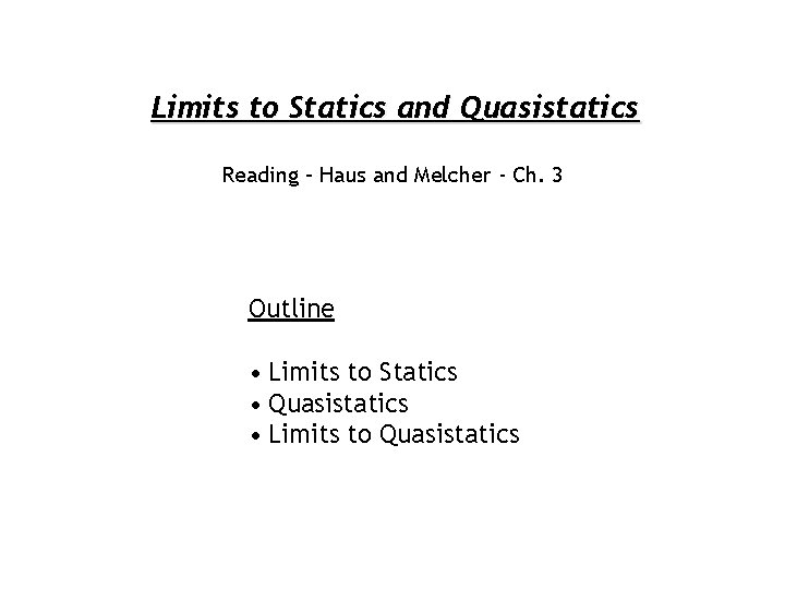 Limits to Statics and Quasistatics Reading – Haus and Melcher - Ch. 3 Outline