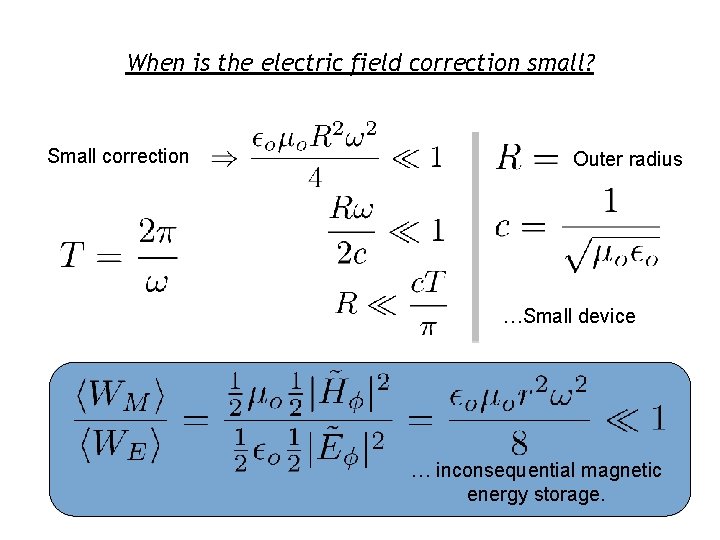 When is the electric field correction small? Small correction Outer radius …Small device …