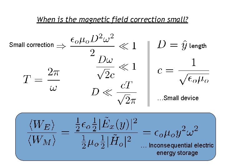 When is the magnetic field correction small? Small correction length …Small device … Inconsequential