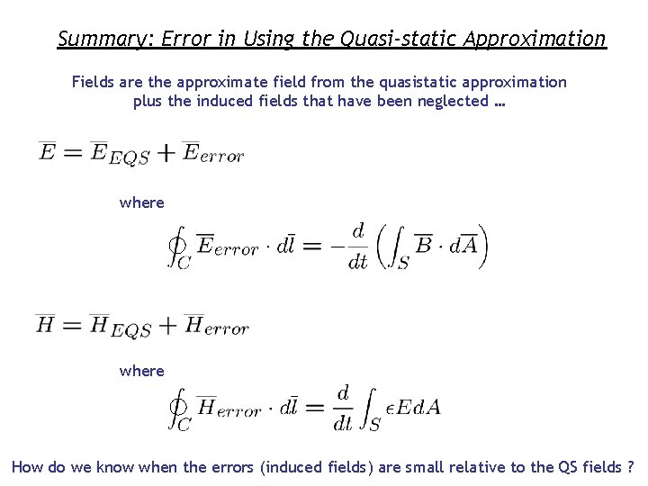 Summary: Error in Using the Quasi-static Approximation Fields are the approximate field from the